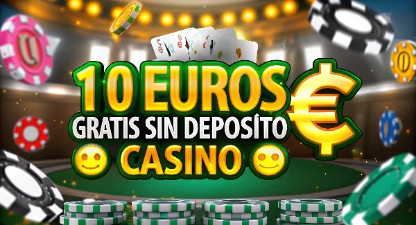10 euros gratis sin depósito casino españa
