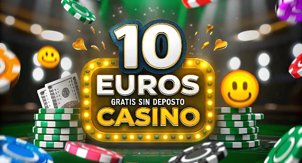 10 euros gratis sin depósito casino